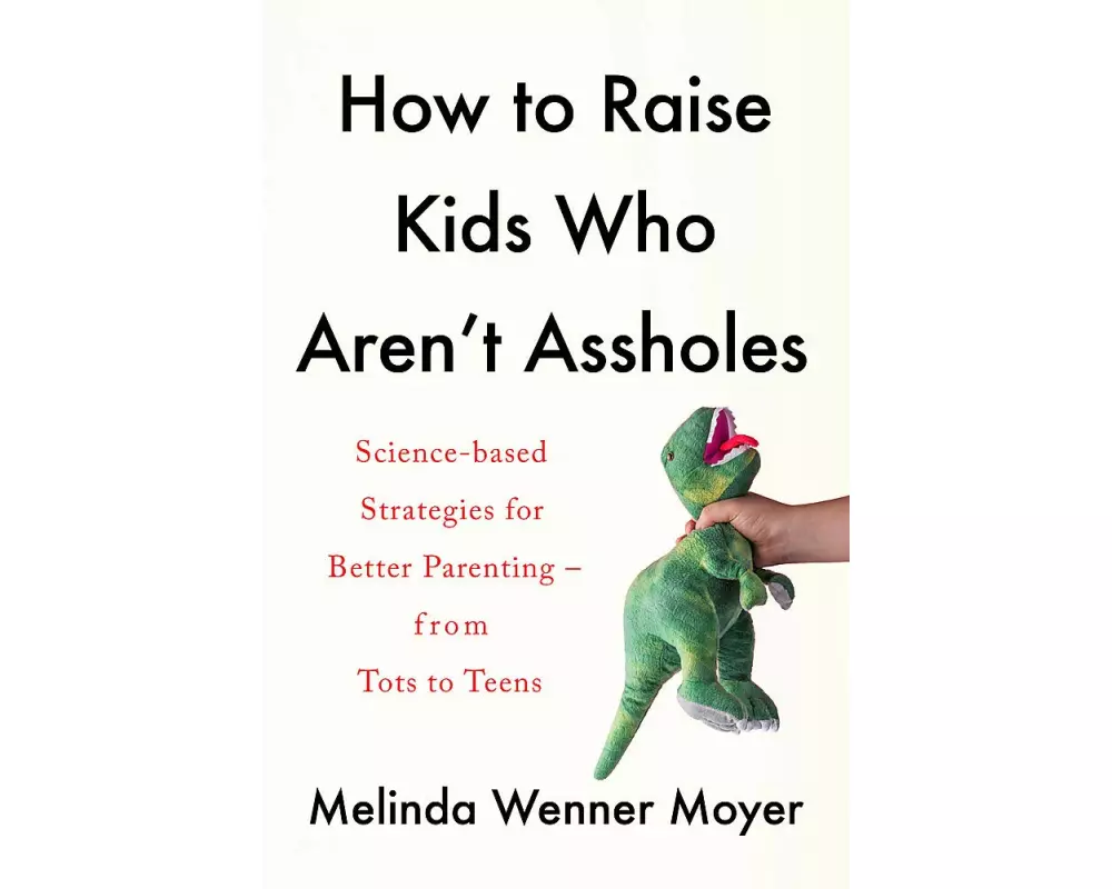 How to Raise Kids Who Aren't Assholes