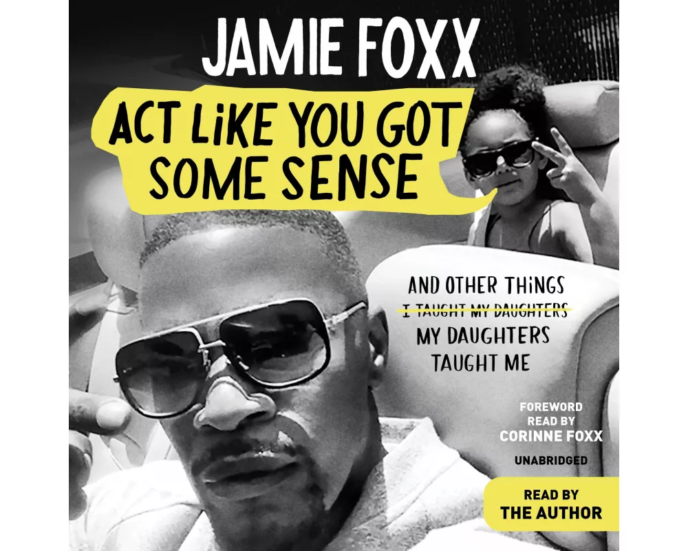 Act Like You Got Some Sense : And Other Things My Daughters Taught Me