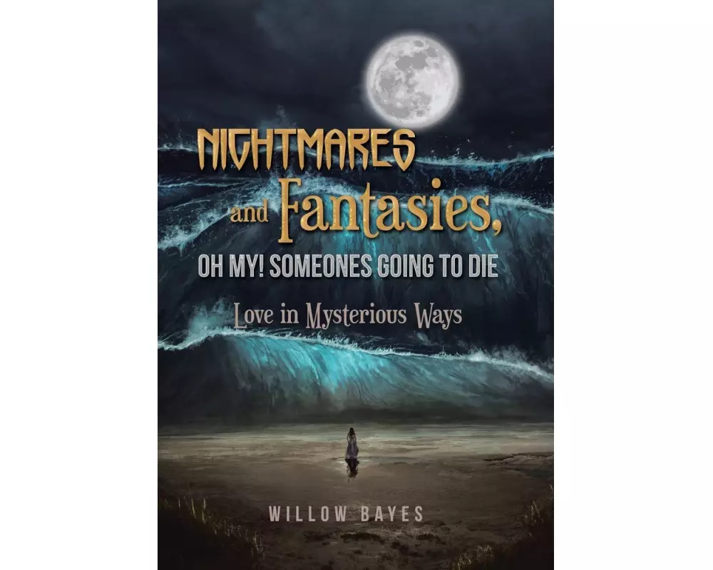 Nightmares and Fantasies, Oh My! Someones Going to Die