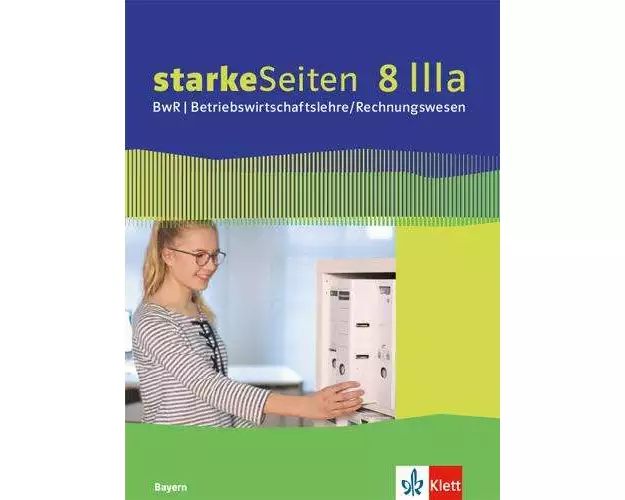 starkeSeiten BwR - Betriebswirtschaftslehre/ Rechnungswesen 8 IIIa.. Schülerbuch Klasse 8. Ausgabe Bayern Realschule