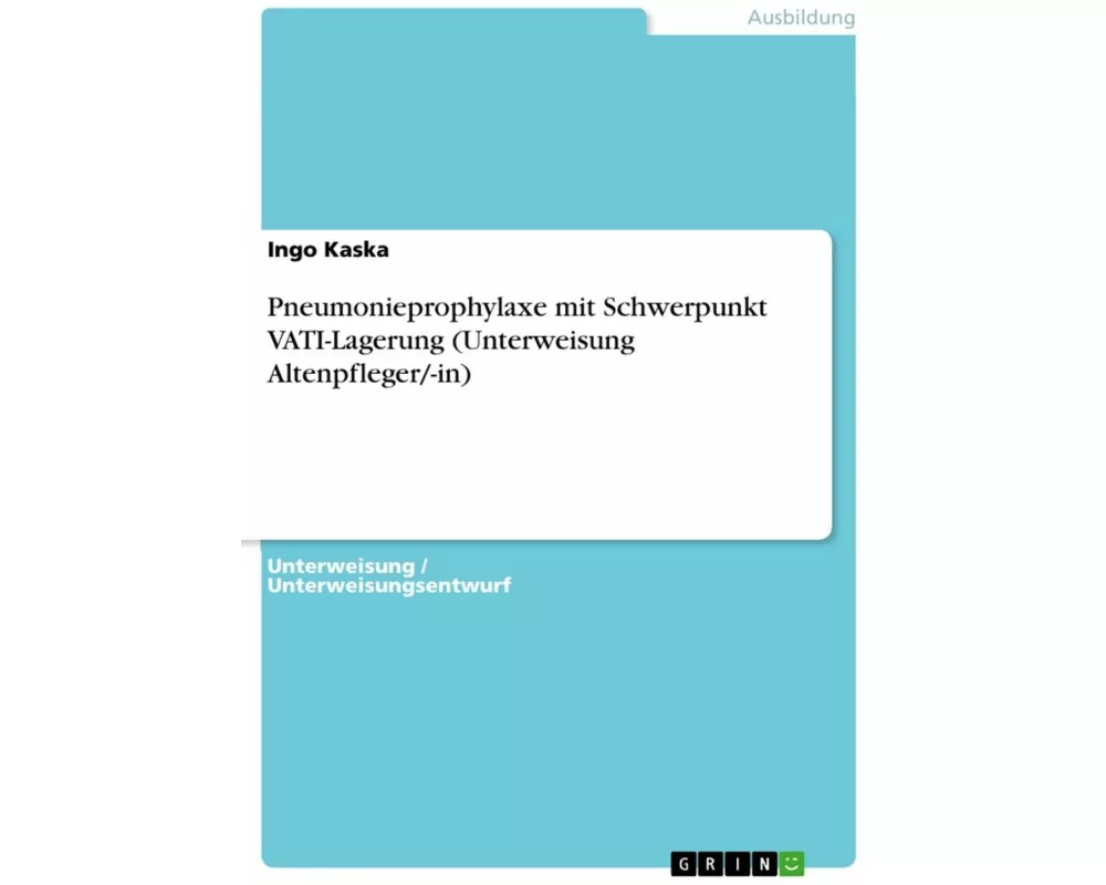 Pneumonieprophylaxe mit Schwerpunkt VATI-Lagerung (Unterweisung Altenpfleger/-in)