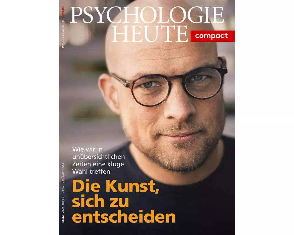 Psychologie Heute Compact 61: Die Kunst, sich zu entscheiden