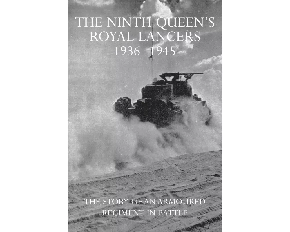 The Ninth Queen's Royal Lancers 1936-1945