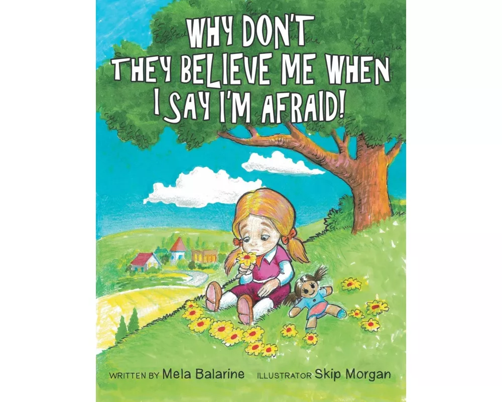 Why Don't They Believe Me When I Say I'm Afraid!