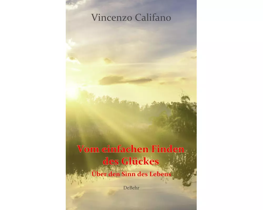 Vom einfachen Finden des Glücks - Über den Sinn des Lebens