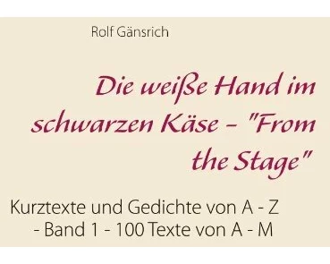 Die weiße Hand im schwarzen Käse - "From the Stage"