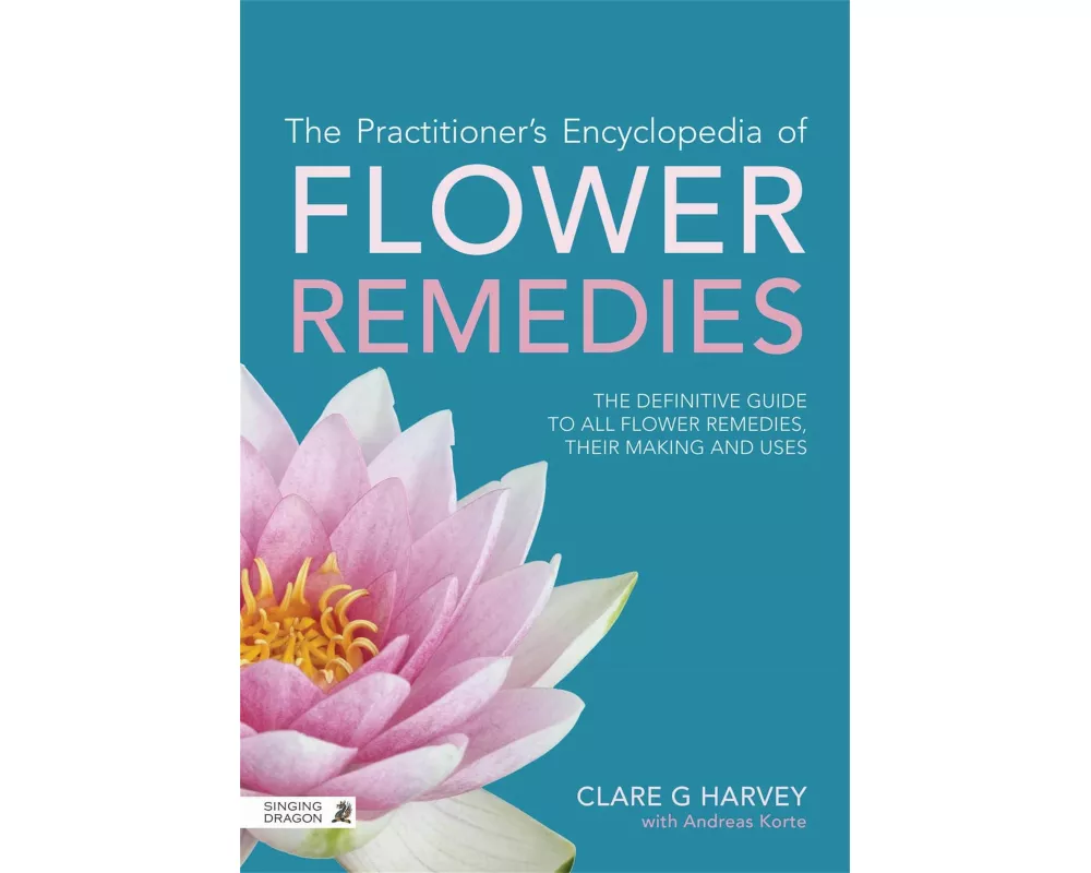 The Practitioner's Encyclopedia of Flower Remedies