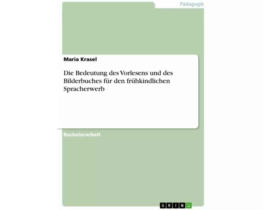 Die Bedeutung des Vorlesens und des Bilderbuches für den frühkindlichen Spracherwerb