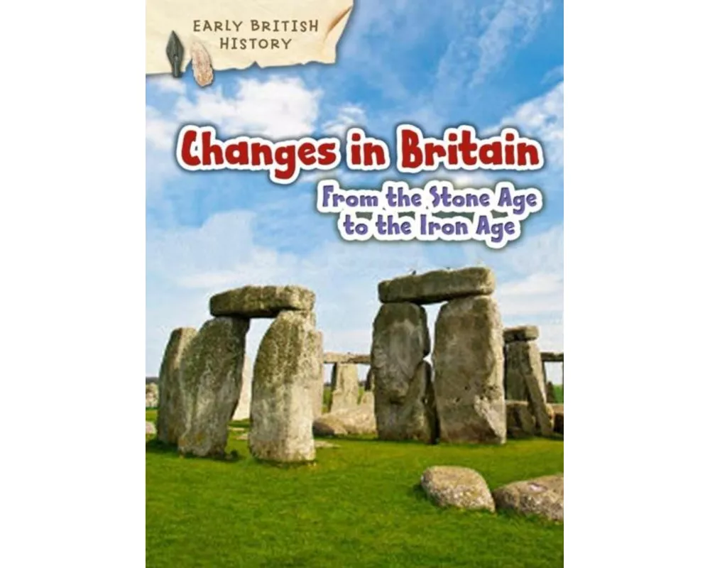 Changes in Britain from the Stone Age to the Iron Age