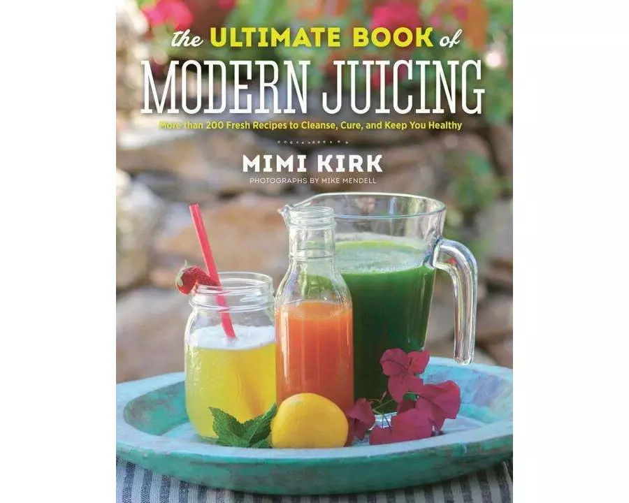 The Ultimate Book of Modern Juicing
