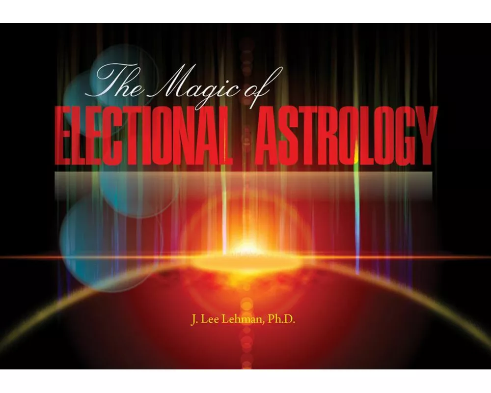 The Magic of Electional Astrology