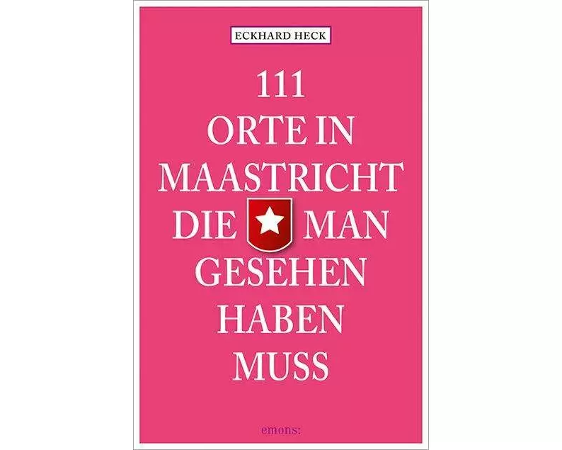 111 Orte in Maastrich, die man gesehen haben muss