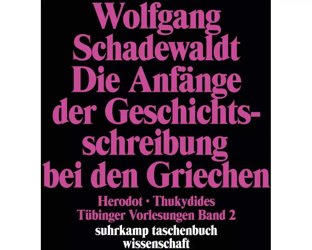 Tübinger Vorlesungen Band 2. Die Anfänge der Geschichtsschreibung bei den Griechen