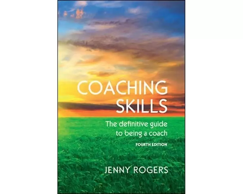 Coaching Skills: The definitive guide to being a coach