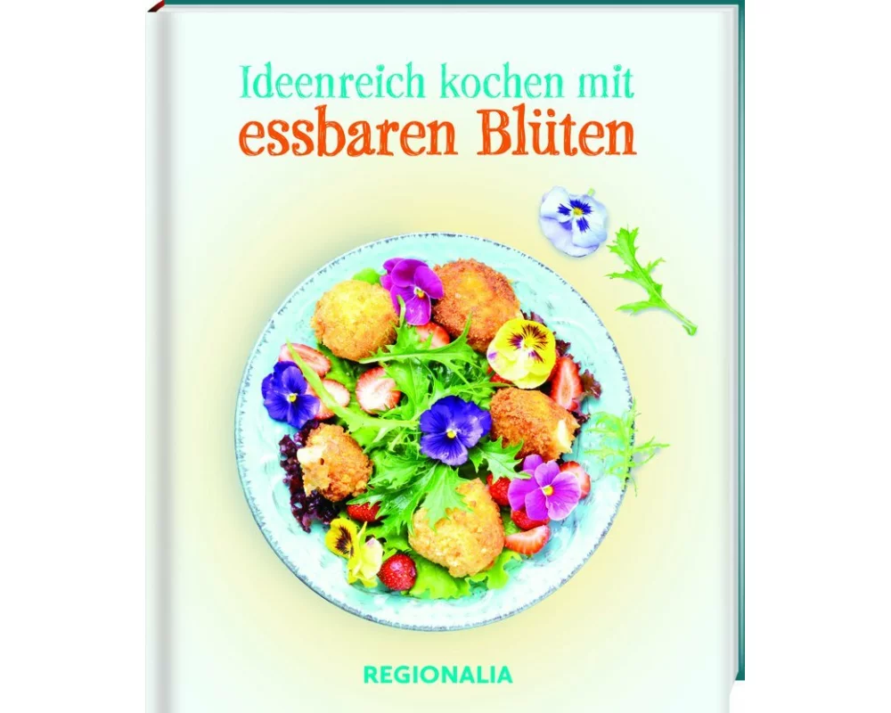 Ideenreich kochen mit essbaren Blüten