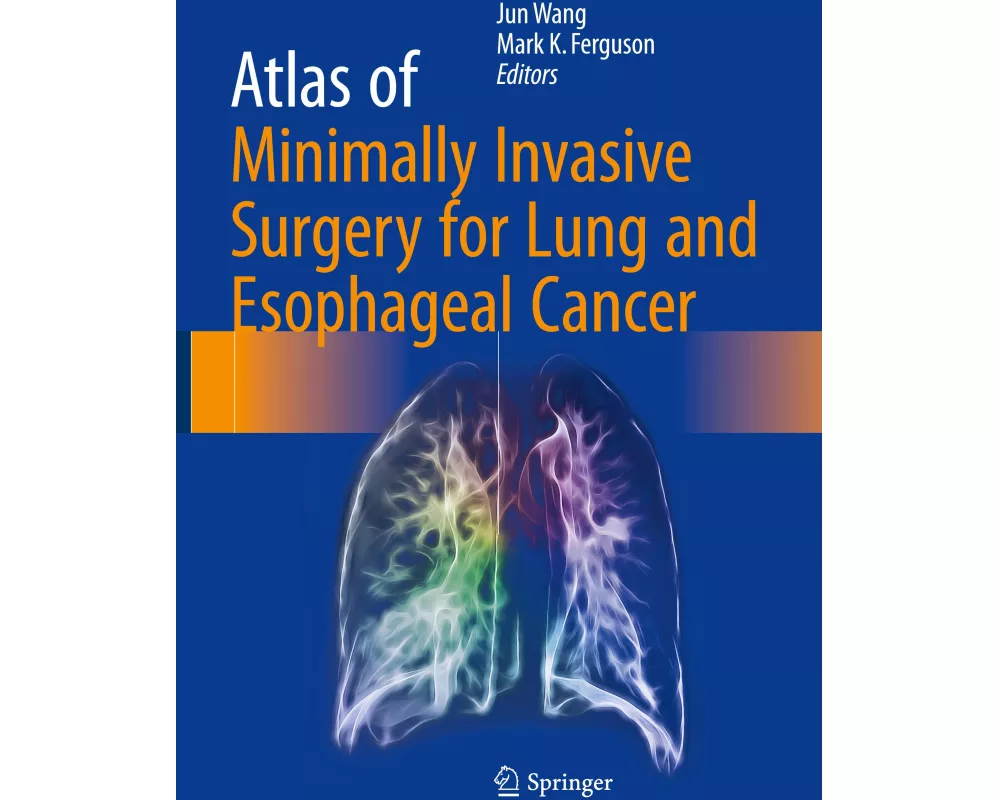 Atlas of Minimally Invasive Surgery for Lung and Esophageal Cancer