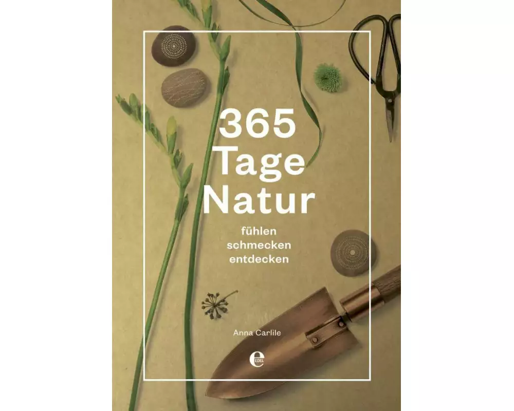 365 Tage Natur: fühlen, schmecken, entdecken