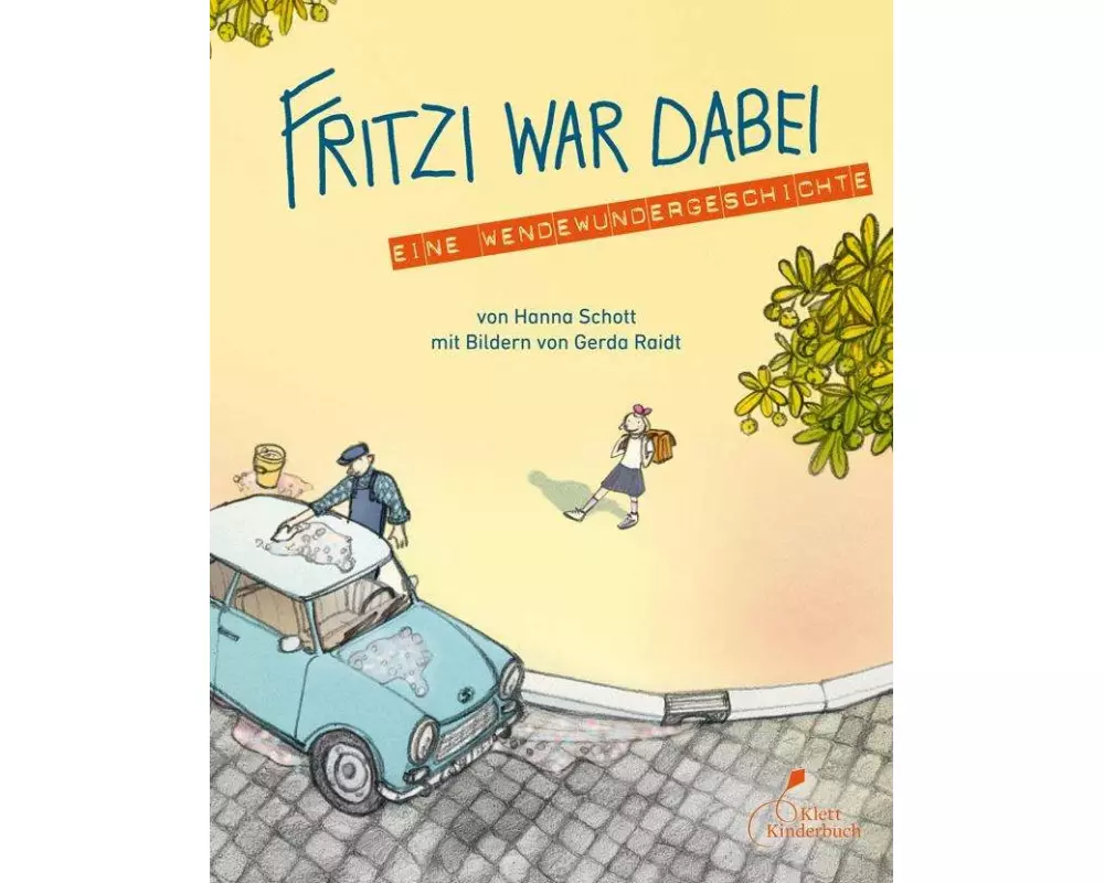 Fritzi war dabei. Eine Wendewundergeschichte (gebundene Ausgabe)