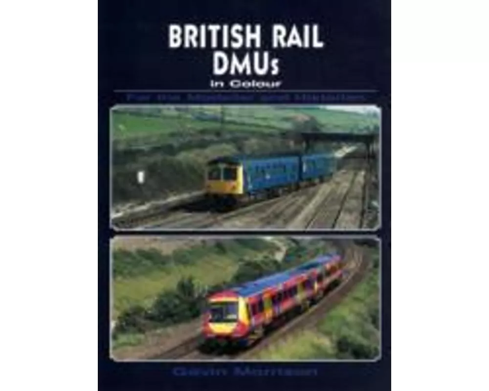 British Railway DMUs in Colour for the Modeller and Historian