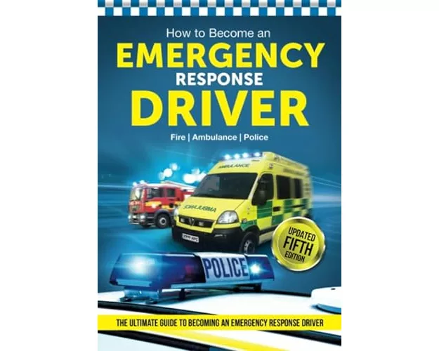 How to Become an Emergency Response Driver: The Definitive Career Guide to Becoming an Emergency Driver (How2become)