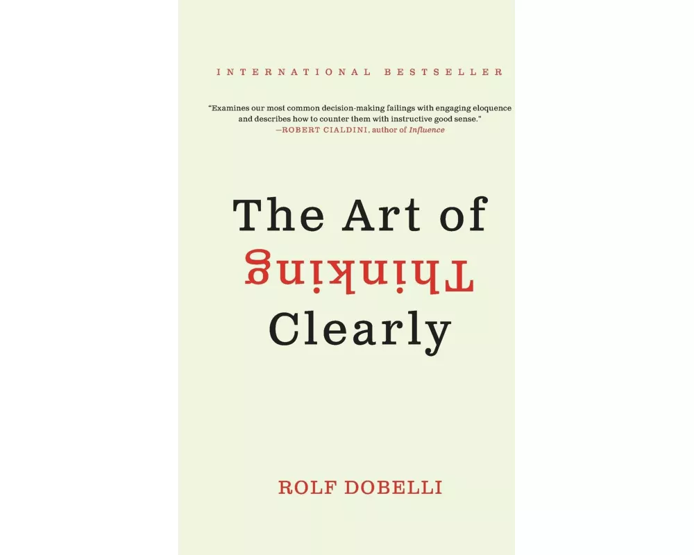 The Art of Thinking Clearly