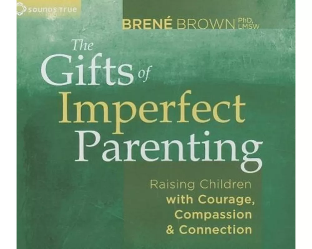 The Gifts of Imperfect Parenting