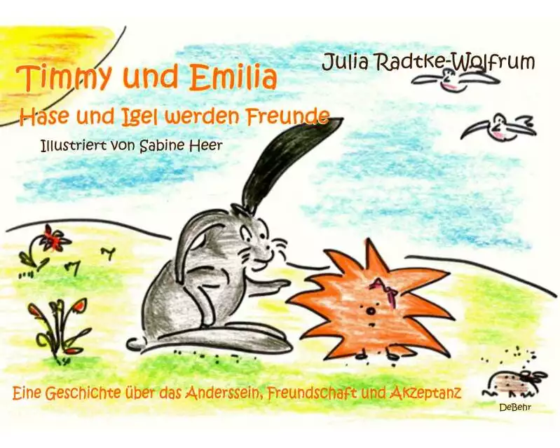 Timmy und Emilia - Hase und Igel werden Freunde - Eine Geschichte über das Anderssein, Freundschaft und Akzeptanz