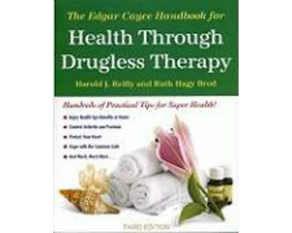 The Edgar Cayce Handbook for Health Through Drugless Therapy