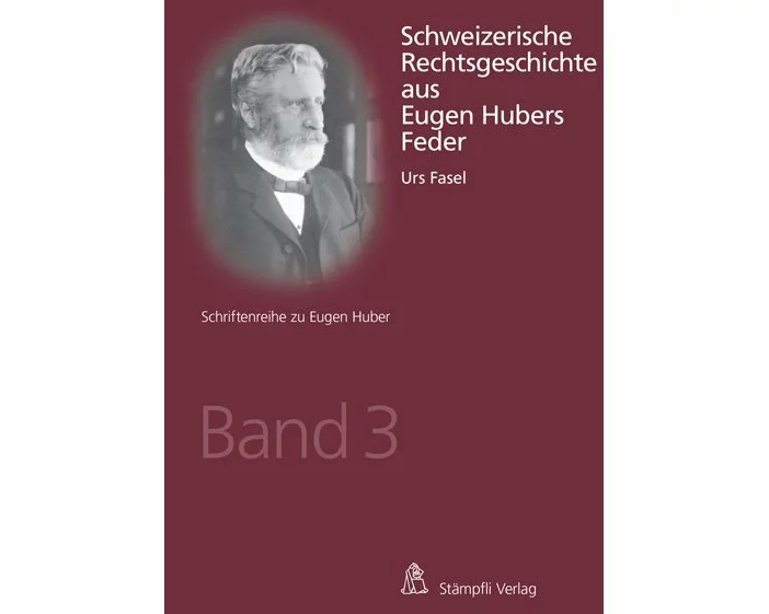 Schweizerische Rechtsgeschichte aus Eugen Hubers Feder