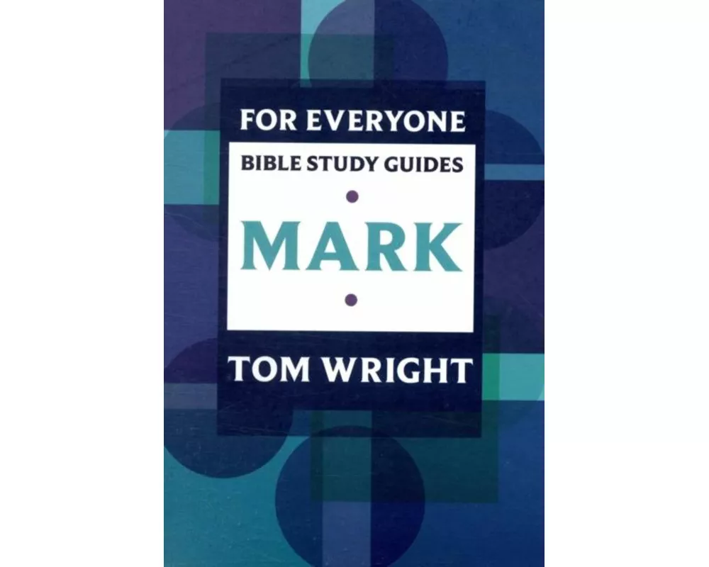 For Everyone Bible Study Guide: Mark