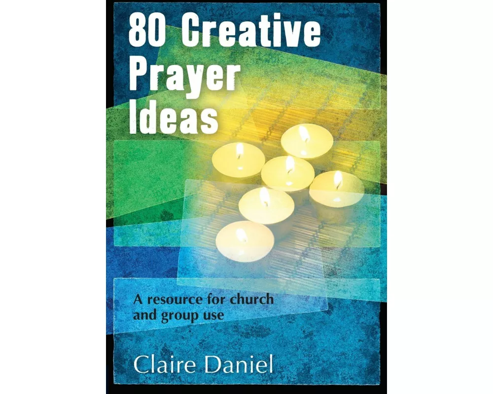 80 Creative Prayer Ideas