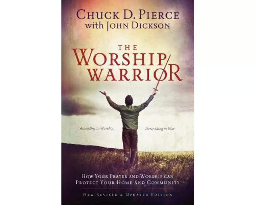 The Worship Warrior – Ascending In Worship, Descending in War