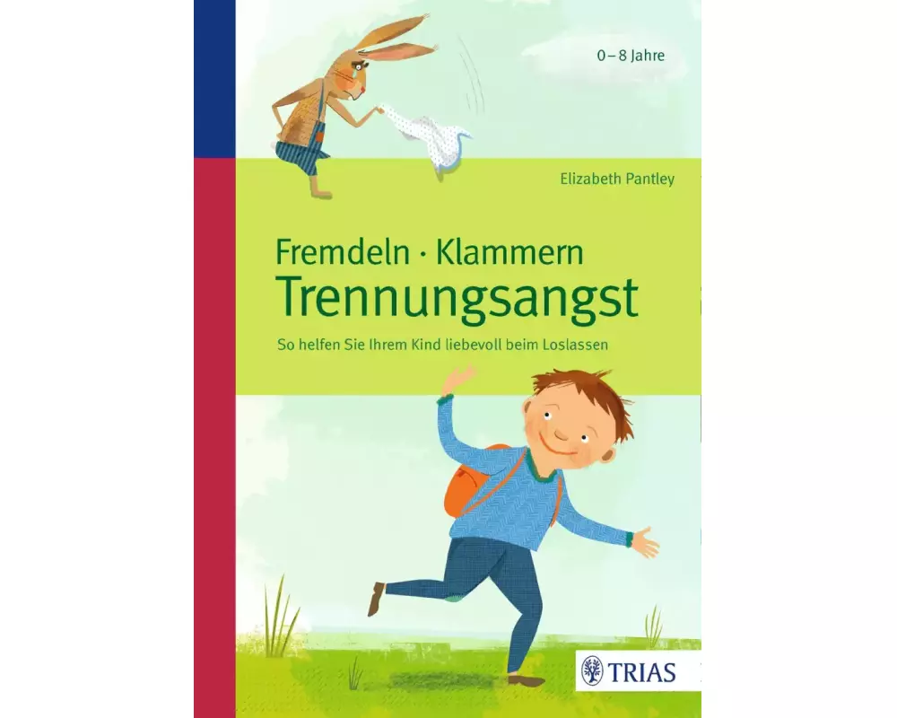 Fremdeln - Klammern - Trennungsangst