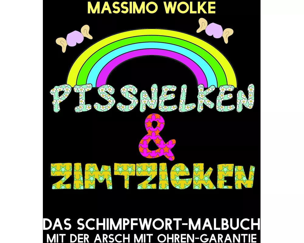 Pissnelken & Zimtzicken - Das Schimpfwort-Malbuch mit der Arsch mit Ohren-Garantie