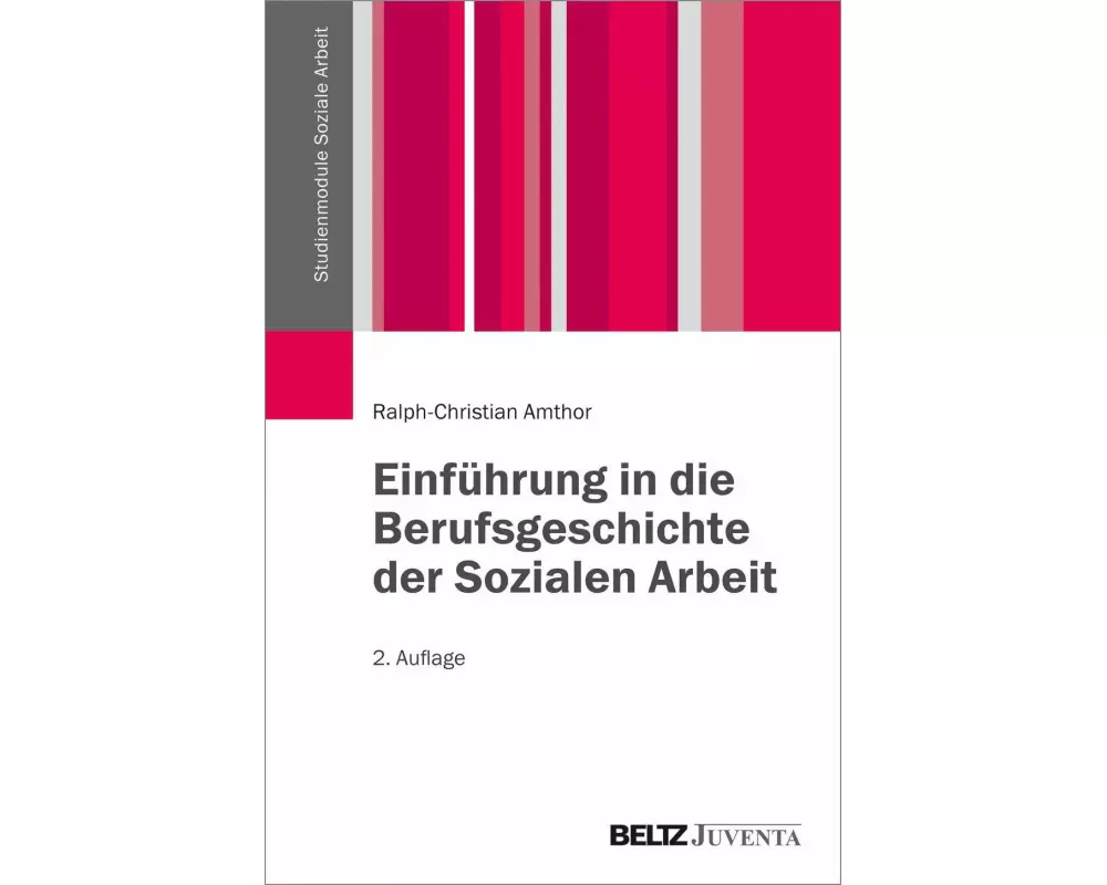Einführung in die Berufsgeschichte der Sozialen Arbeit
