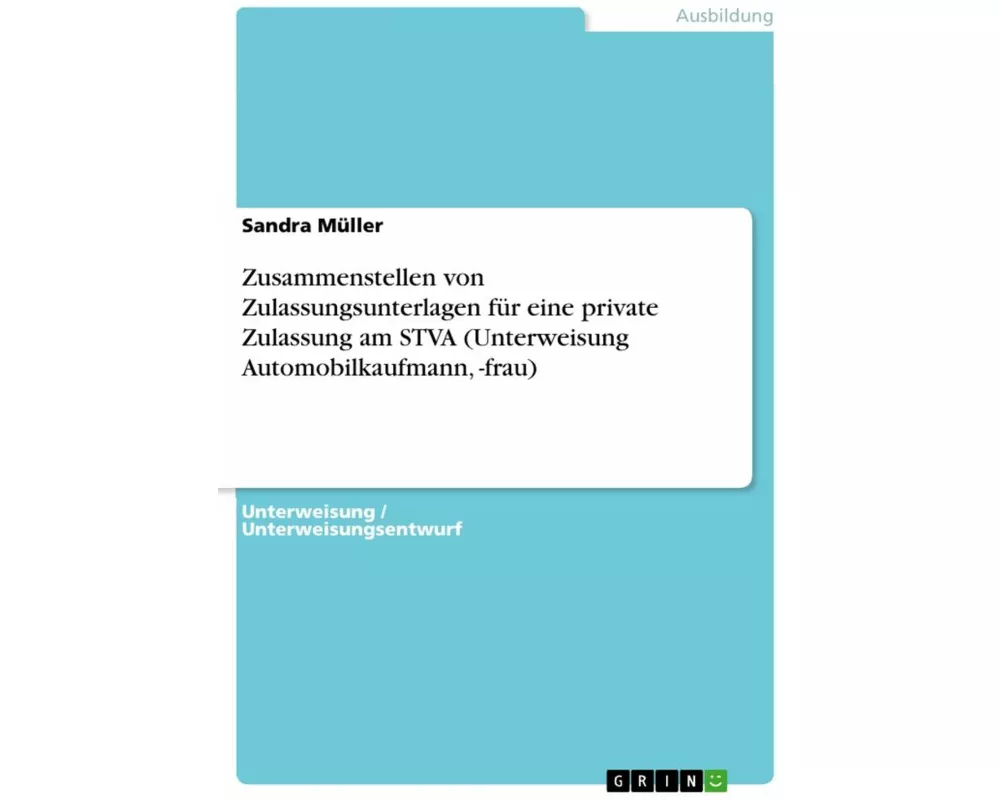 Zusammenstellen von Zulassungsunterlagen fr eine private Zulassung am STVA (Unterweisung Automobilkaufmann, -frau)