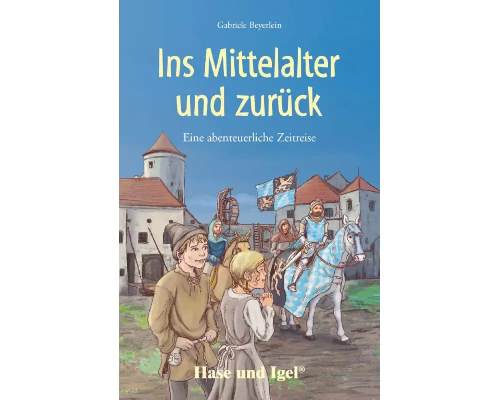 Ins Mittelalter und zurück. Schulausgabe