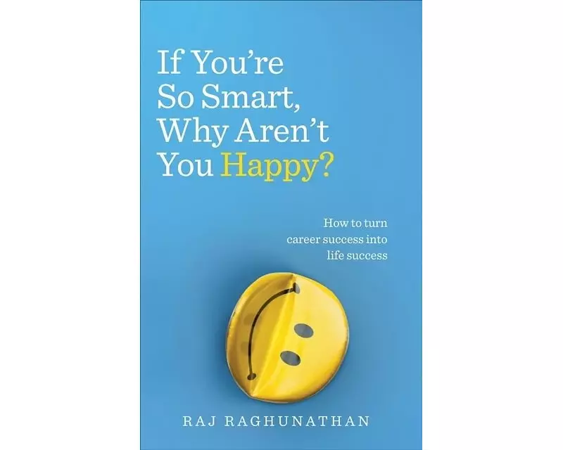 If You’re So Smart, Why Aren’t You Happy?