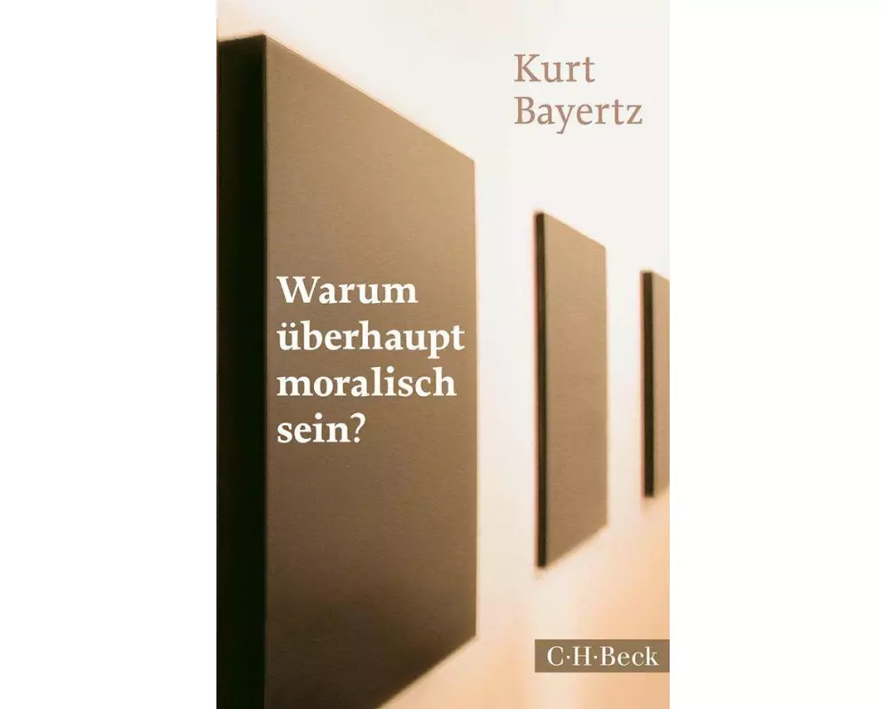 Warum überhaupt moralisch sein?