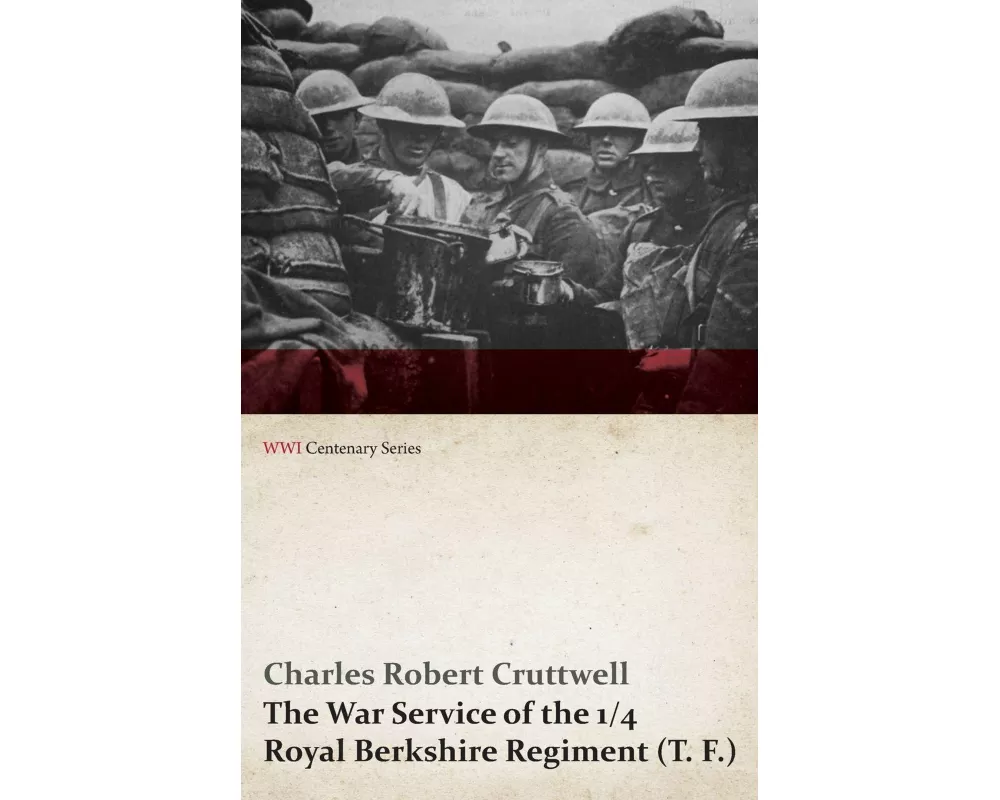 The War Service of the 1/4 Royal Berkshire Regiment (T. F.) (WWI Centenary Series)
