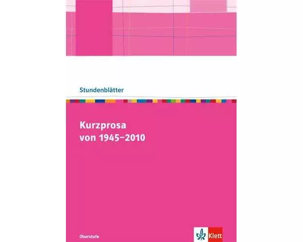 Kurzprosa von 1945-2010. Kopiervorlagen mit Unterrichtshilfen für die Oberstufe