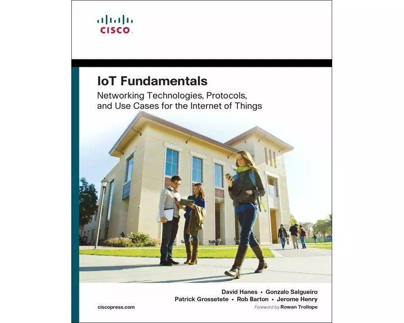 IoT Fundamentals: Networking Technologies, Protocols, and Use Cases for the Internet of Things