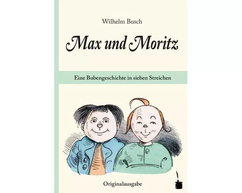 Max und Moritz. Eine Bubengeschichte in sieben Streichen