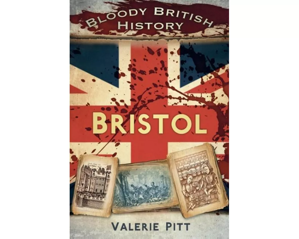 Bloody British History: Bristol