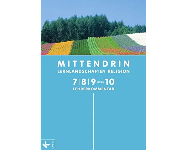 Mittendrin, Lernlandschaften Religion - Unterrichtswerk für katholische Religionslehre am Gymnasium/Sekundarstufe I, Allgemeine Ausgabe, Klasse 7-9 p