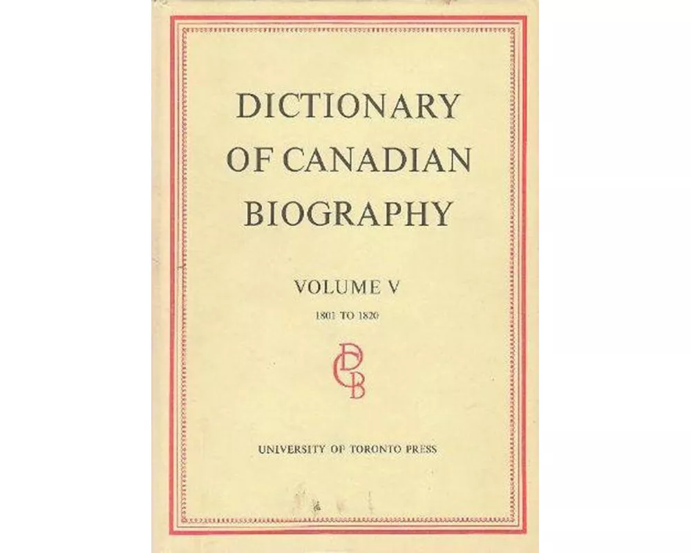Dictionary of Canadian Biography / Dictionaire Biographique Du Canada