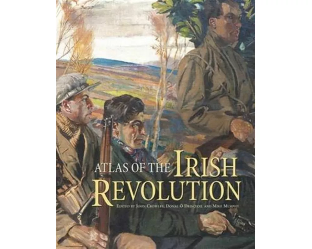 Atlas of the Irish Revolution