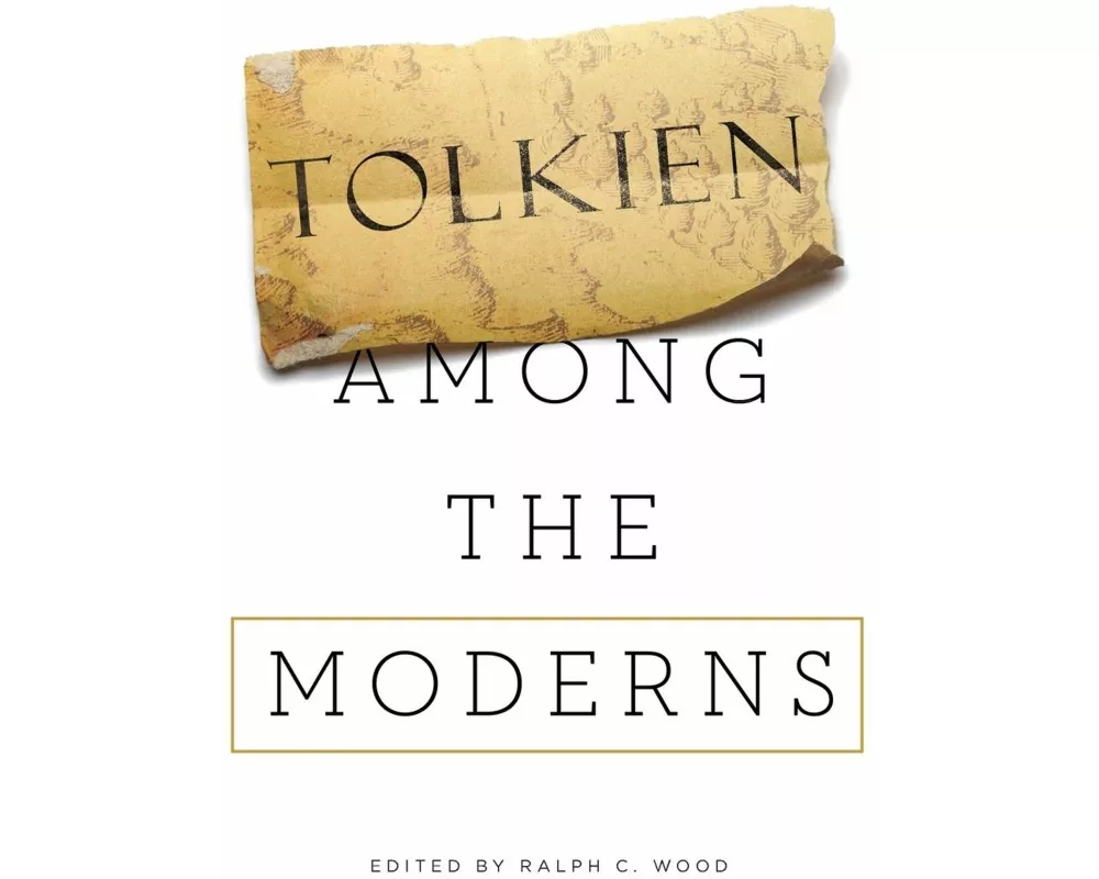 Tolkien Among the Moderns