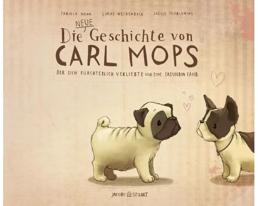 Die neue Geschichte von Carl Mops, der sich fürchterlich verliebte und eine Freundin fand