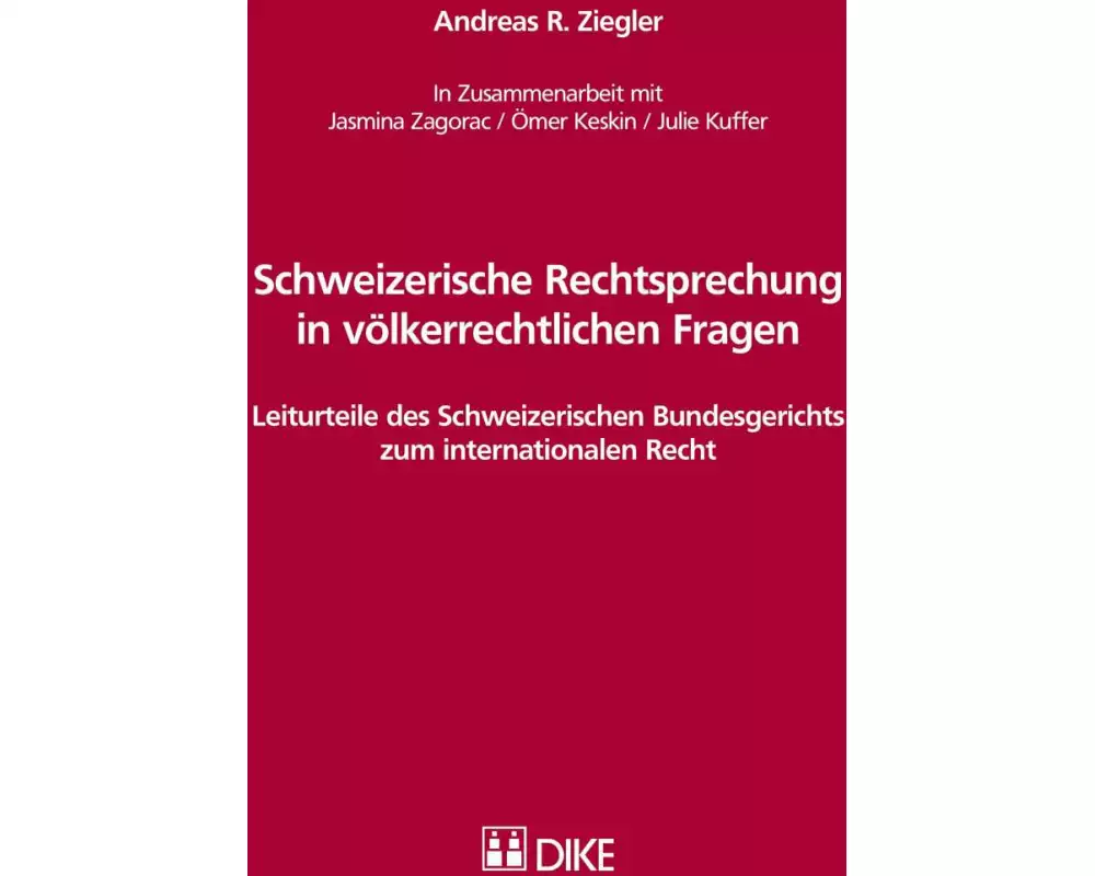 Schweizerische Rechtsprechung in völkerrechtlichen Fragen